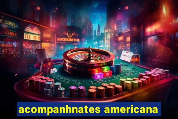 acompanhnates americana